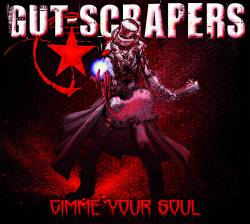 Gut-Scrapers : Gimme Your Soul